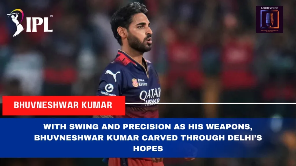 IPL 2025 Match 46 DC vs RCB: RCB’s Historic Away Streak Continues as They Outclass Delhi Capitals in a Thrilling Chase 3 Bhuvneshwar Kumar