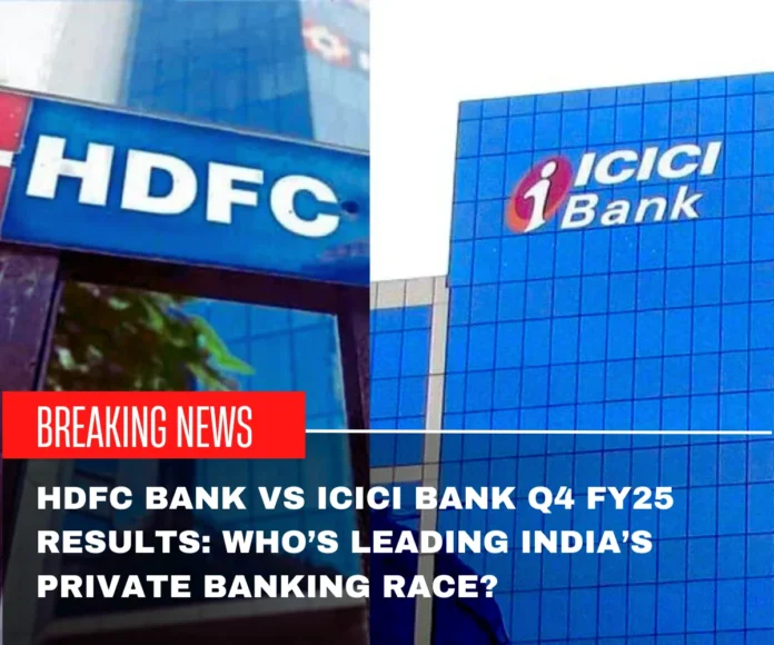 HDFC Bank vs ICICI Bank Q4 FY25