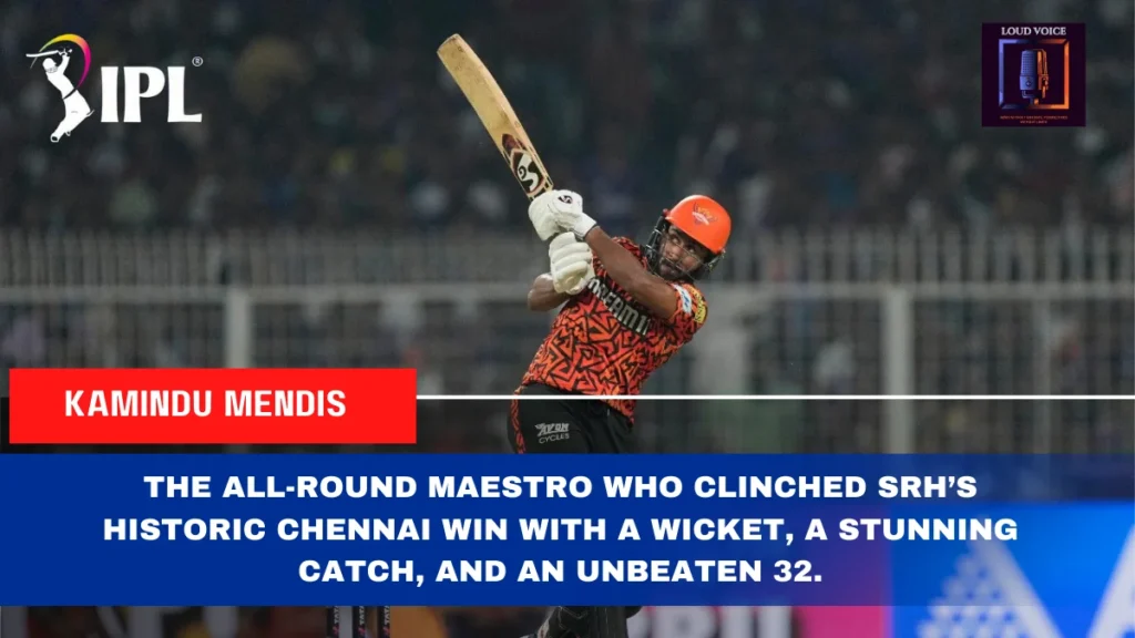 IPL 2025 Match 43 CSK vs SRH: Sunrisers Hyderabad Secure Historic Victory Over Chennai Super Kings 2 Kamindu Mendis