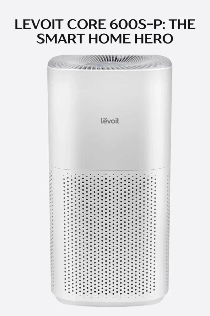 Top 5 Air Purifiers for Home in 2025: Cleaner Air, Smarter Living 4 Levoit Core 600S-P