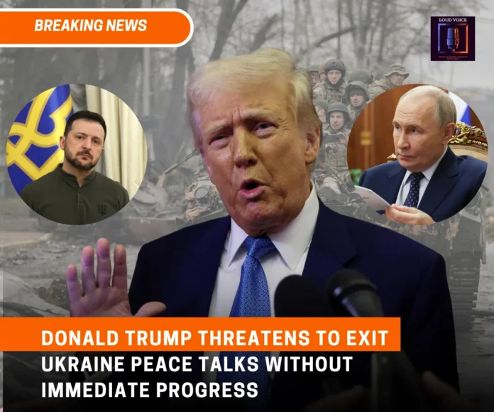 Trump Threatens to Exit Ukraine Peace Talks Trump Threatens to Exit Ukraine Peace Talks