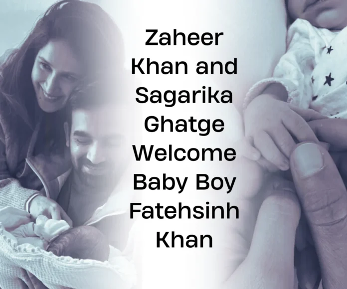 Zaheer Khan and Sagarika Ghatge Welcome Baby Boy