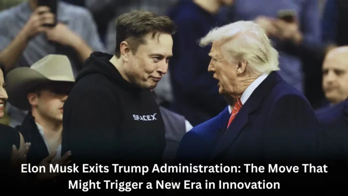 Elon Musk Exits Trump Administration Elon Musk Exits Trump Administration
