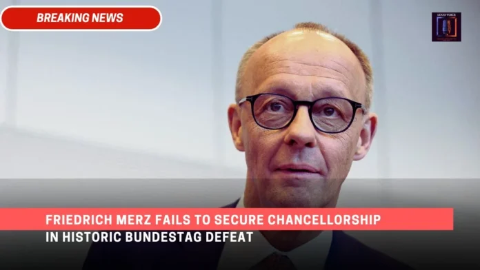 Friedrich Merz Fails to Secure Chancellorship