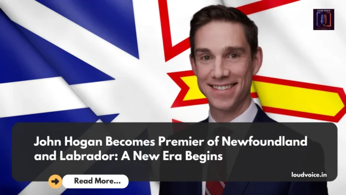 John Hogan Becomes Premier of Newfoundland John Hogan Becomes Premier of Newfoundland