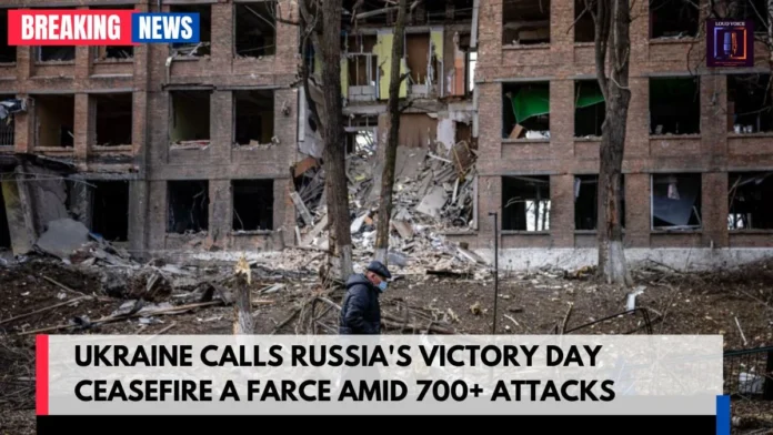 Ukraine Calls Russia's Victory Day Ceasefire a Farce Ukraine Calls Russia's Victory Day Ceasefire a Farce