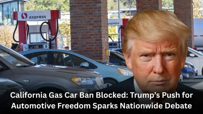 California Gas Car Ban Blocked California Gas Car Ban Blocked