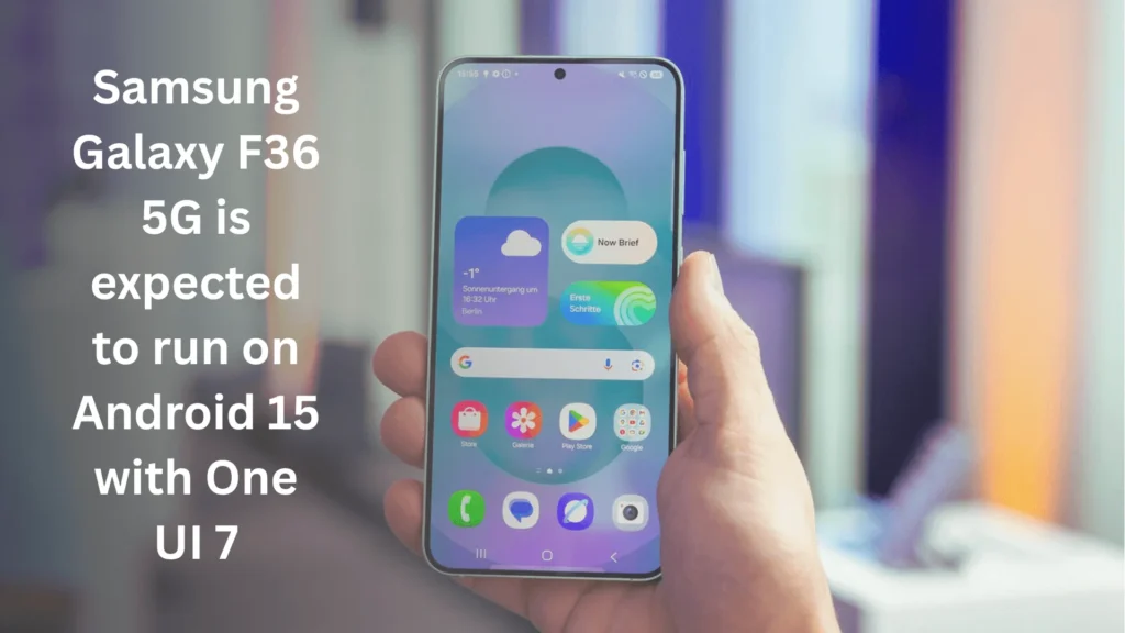 Samsung Galaxy F36 5G Unveiled: 7 Must-Know Features Before July 19 Launch in India 1 Android 15 with One UI 7
