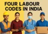 Four Labour Codes 2025 in India: How a Once-in-a-Generation Reform Is Reshaping Work, Wages, and Worker Rights Four Labour Codes