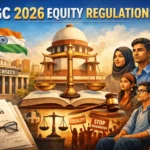 UGC 2026 Equity Regulations: A Comprehensive Analysis of India’s Push for Campus Fairness UGC 2026 Equity Regulations